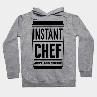 Instant chef, just add coffee Hoodie